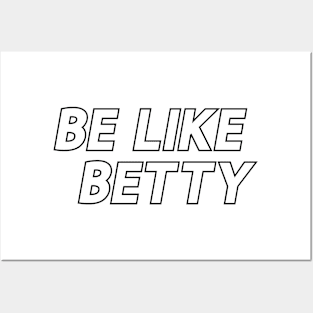 Be Like Betty Quote Posters and Art